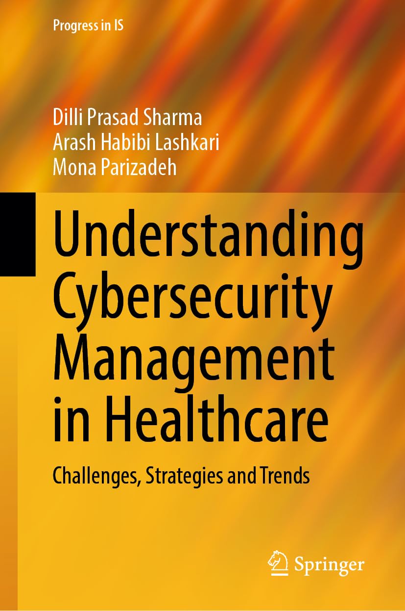 Understanding Cybersecurity Management in Healthcare: Challenges, Strategies and Trends (Progress in IS)