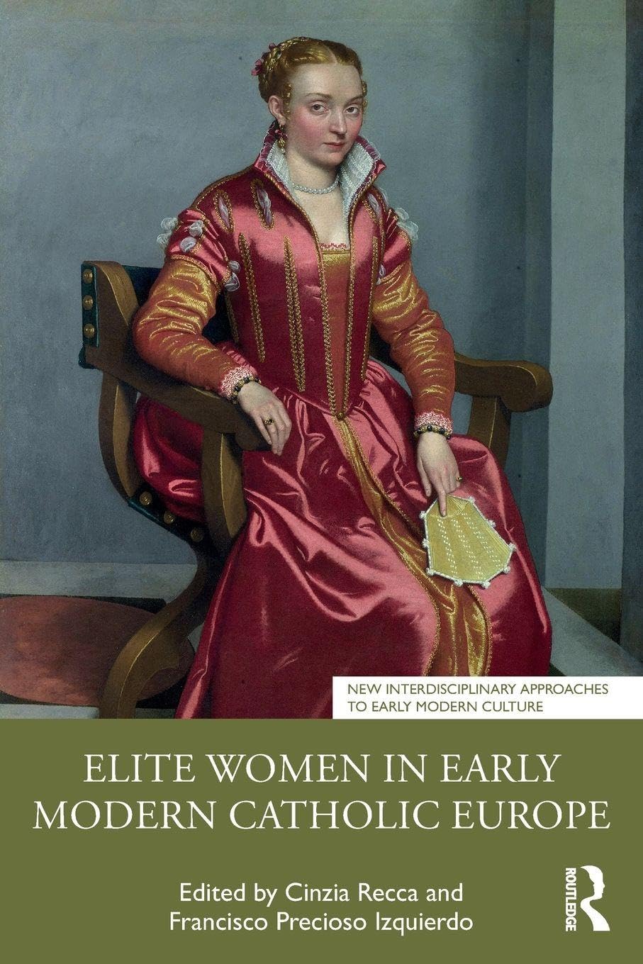 Elite Women in Early Modern Catholic Europe (New Interdisciplinary Approaches to Early Modern Culture)