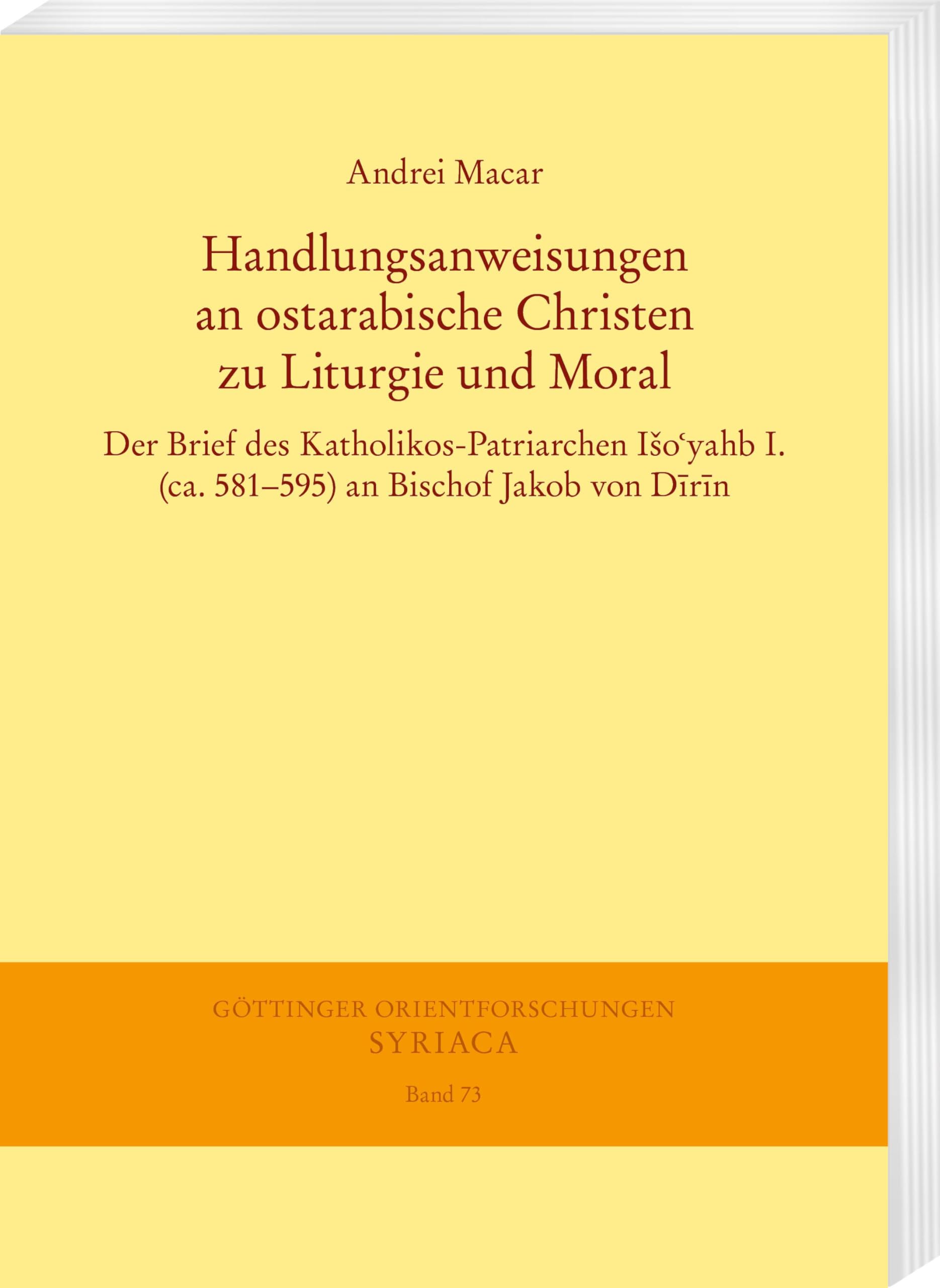 Handlungsanweisungen an ostarabische Christen zu Liturgie und Moral: Der Brief des Katholikos-Patriarchen Išoʿyahb I. (ca. 581–595) an Bischof Jakob ... Orientforschungen, I. Reihe: Syriaca)