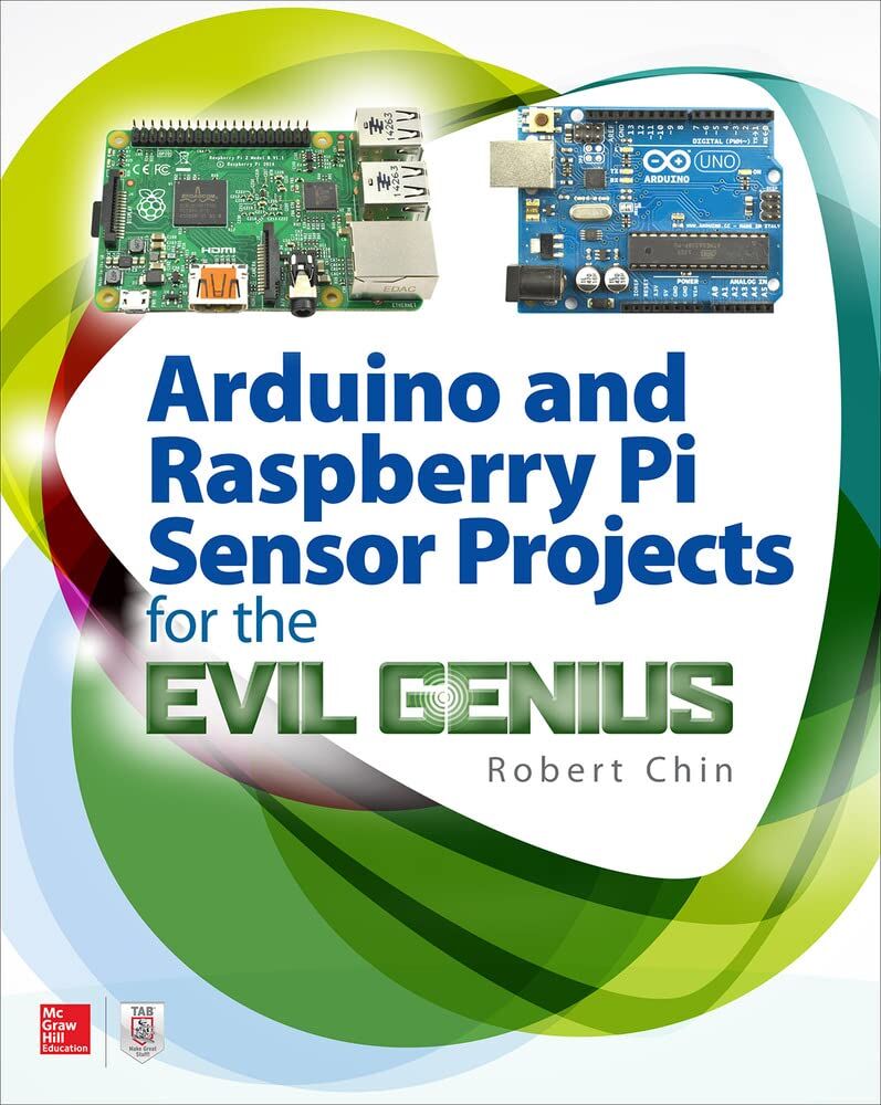Robert Chin Arduino And Raspberry Pi Sensor Projects For The Evil Genius