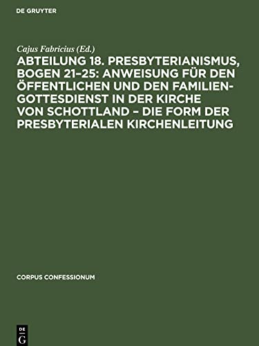 Abteilung 18. Presbyterianismus, Bogen 21¿25: Anweisung für den öffentlichen und den Familien-Gottesdienst in der Kirche von Schottland ¿ die Form der Presbyterialen Kirchenleitung