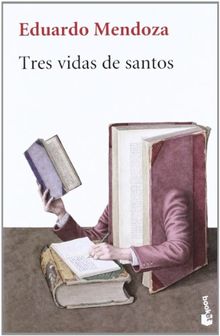 Tres vidas de santos (Biblioteca Eduardo Mendoza)