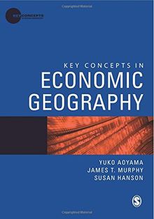 Key Concepts in Economic Geography (Key Concepts in Human Geography)