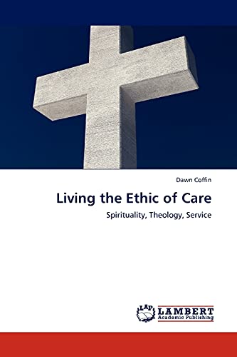 Living the Ethic of Care: Spirituality, Theology, Service