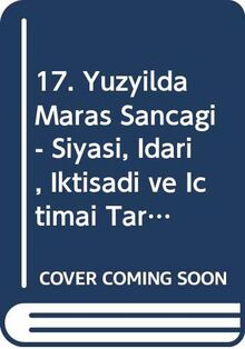 17. Yüzyilda Maras Sancagi - Siyasi, Idari, Iktisadi ve Ictimai Tarihi