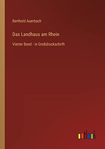 Das Landhaus am Rhein: Vierter Band - in Großdruckschrift