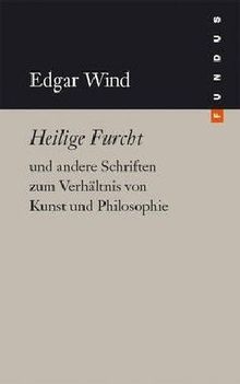 Heilige Furcht und andere Schriften zum Verhältnis von Kunst und Philosophie. FUNDUS Bd. 174