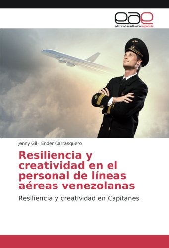 Resiliencia y creatividad en el personal de líneas aéreas venezolanas: Resiliencia y creatividad en Capitanes
