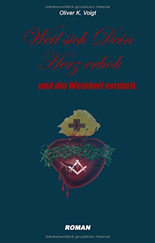 Weil sich Dein Herz erhob und die Weisheit verdarb
