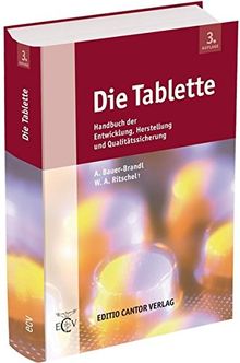 Die Tablette: Handbuch der Entwicklung, Herstellung und Qualitätssicherung (Der Pharmazeutische Betrieb)