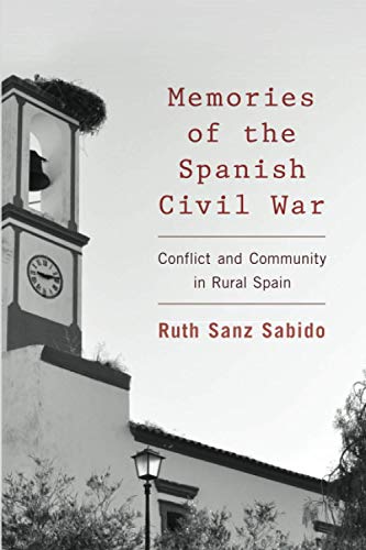 Memories of the Spanish Civil War: Conflict and Community in Rural Spain