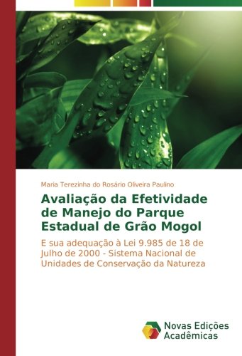Avaliação da Efetividade de Manejo do Parque Estadual de Grão Mogol: E sua adequação à Lei 9.985 de 18 de Julho de 2000 - Sistema Nacional de Unidades de Conservação da Natureza