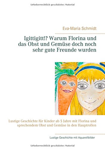 Igittigitt!? Warum Florina und das Obst und Gemüse doch noch sehr gute Freunde wurden