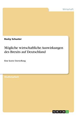 Mögliche wirtschaftliche Auswirkungen des Brexits auf Deutschland: Eine kurze Darstellung