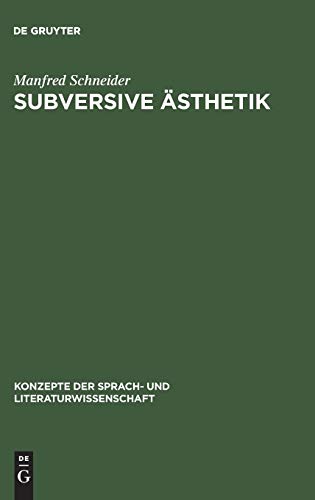 Subversive Ästhetik: Regression als Bedingung und Thema von Marcel Prousts Romankunst (Konzepte der Sprach- und Literaturwissenschaft, Band 16)