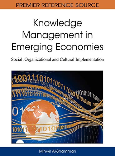 Knowledge Management in Emerging Economies: Social, Organizational and Cultural Implementation (Premier Reference Source)