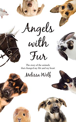 Angels with Fur: The story of the animals that changed my life and my heart