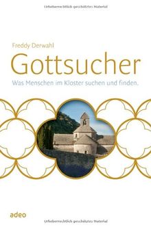 Gottsucher: Was Menschen im Kloster suchen und finden