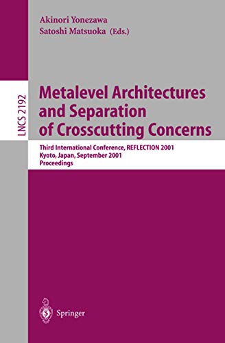 Metalevel Architectures and Separation of Crosscutting Concerns: Third International Conference, REFLECTION 2001, Kyoto, Japan, September 25-28, 2001 ... Notes in Computer Science, 2192, Band 2192)