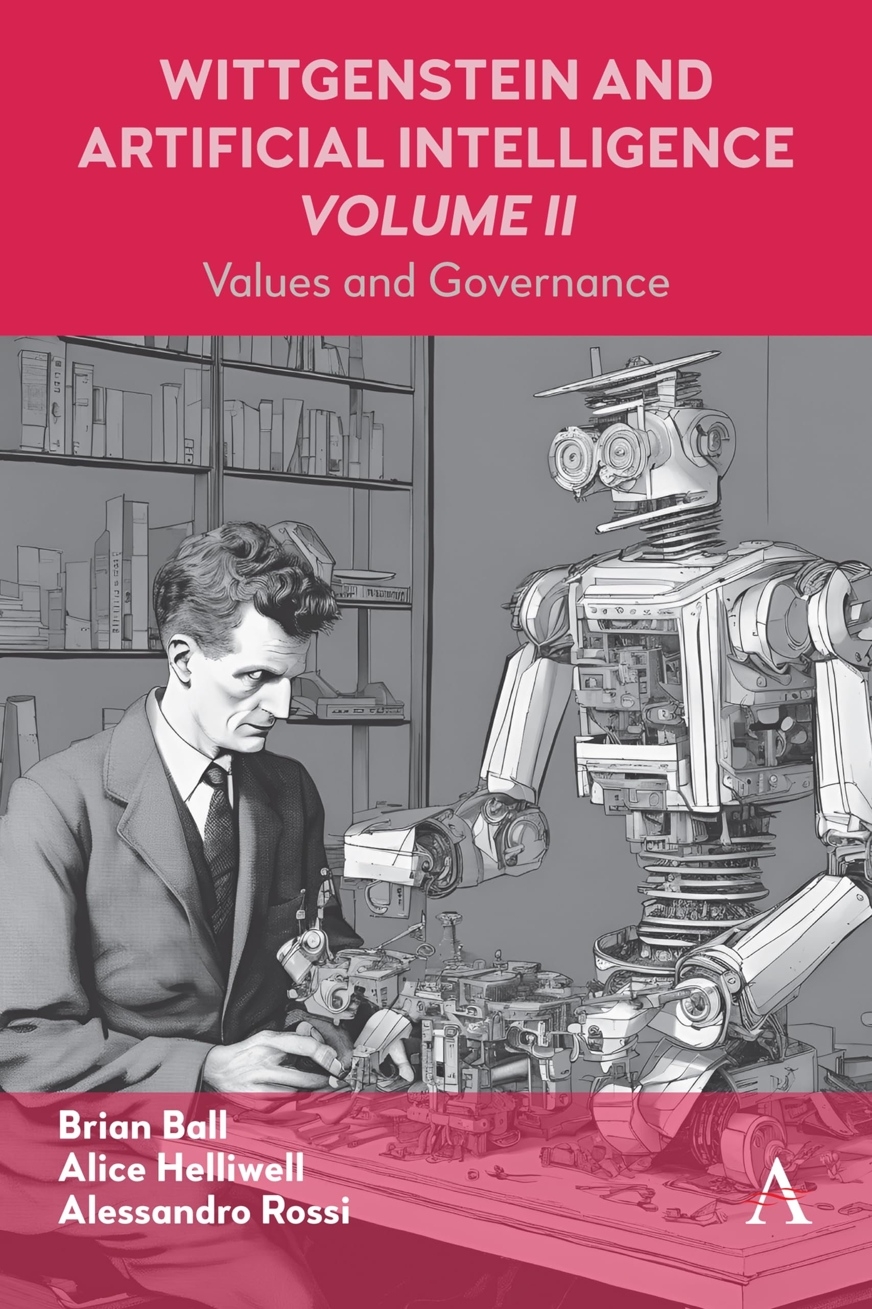 Wittgenstein and Artificial Intelligence, Volume II: Values and Governance (Anthem Studies in Wittgenstein, 1, Band 2)