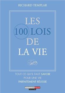 Les 100 lois de la vie : tout ce qu'il faut savoir pour une vie parfaitement réussie