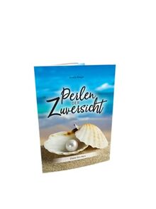 Perlen der Zuversicht: Zitate fürs Herz