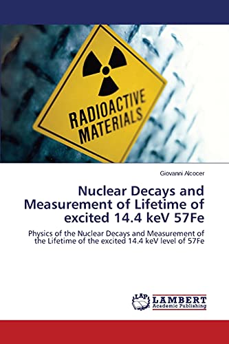Nuclear Decays and Measurement of Lifetime of excited 14.4 keV 57Fe: Physics of the Nuclear Decays and Measurement of the Lifetime of the excited 14.4 keV level of 57Fe