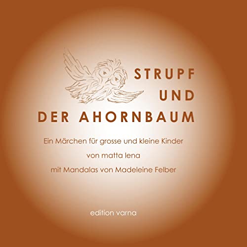 Strupf und der Ahornbaum: Ein Märchen für grosse und kleine Kinder