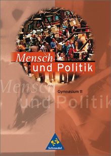 Mensch und Politik - Sekundarstufe I und II - Neubearbeitung: Mensch und Politik SI/SII - Gemeinschaftskunde für Baden-Württemberg - Ausgabe 1999: Schülerband 11