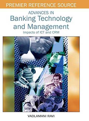 Advances in Banking Technology and Management: Impacts of ICT and CRM (Premier Reference Source)