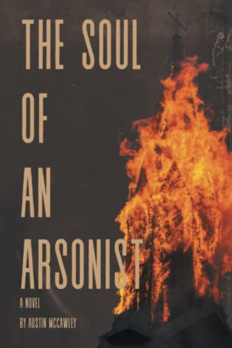 THE SOUL OF AN ARSONIST