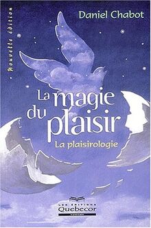 La magie du plaisir: La plaisirologie