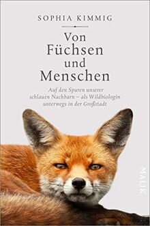 Von Füchsen und Menschen: Auf den Spuren unserer schlauen Nachbarn – als Wildbiologin unterwegs in der Großstadt | Ein Portrait von Deutschlands bekanntestem Wildtier