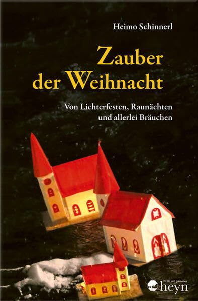 Zauber der Weihnacht: Von Lichterfesten, Raunächten und allerlei Bräuchen