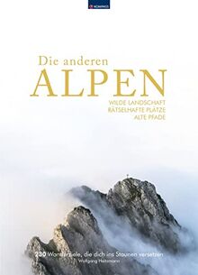 KOMPASS Bildband Die anderen Alpen: Wilde Landschaft, rätselhafte Plätze, alte Wege. 230 Entdeckungen in den Alpen