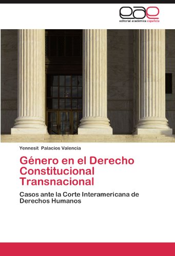 Género en el Derecho Constitucional Transnacional: Casos ante la Corte Interamericana de Derechos Humanos
