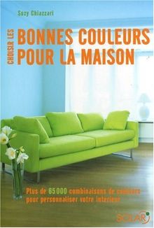 Choisir les bonnes couleurs pour la maison : plus de 65 000 combinaisons de couleurs pour personnaliser votre intérieur