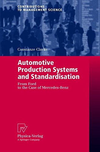 Automotive Production Systems and Standardisation: From Ford to the Case of Mercedes-Benz (Contributions to Management Science)