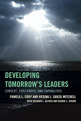 Developing Tomorrow's Leaders: Context, Challenges, and Capabilities (Futures on Community Colleges)