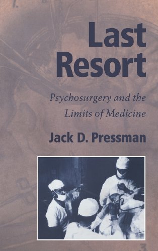 Last Resort: Psychosurgery and the Limits of Medicine (Cambridge Studies in the History of Medicine)