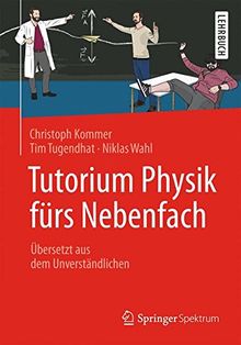 Tutorium Physik fürs Nebenfach: Übersetzt aus dem Unverständlichen (The Frontiers Collection)