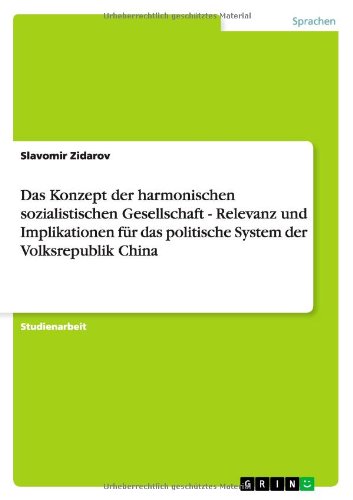 Das Konzept der harmonischen sozialistischen Gesellschaft - Relevanz und Implikationen für das politische System der Volksrepublik China