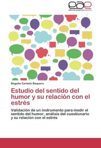 Estudio del sentido del humor y su relación con el estrés: Validación de un instrumento para medir el sentido del humor, análisis del cuestionario y su relación con el estrés