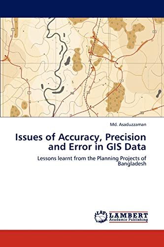 Issues of Accuracy, Precision and Error in GIS Data: Lessons learnt from the Planning Projects of Bangladesh
