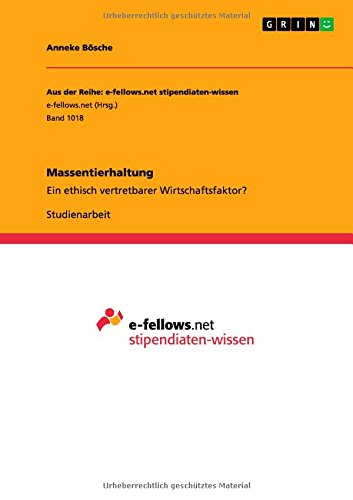 Massentierhaltung: Ein ethisch vertretbarer Wirtschaftsfaktor?