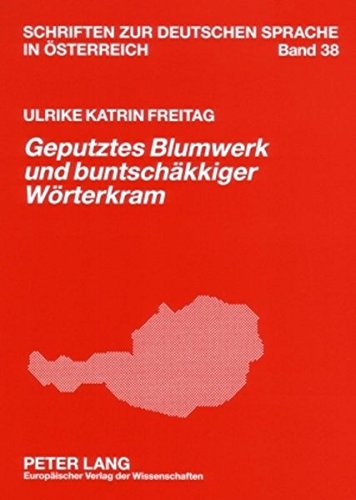 «Geputztes Blumwerk und buntschäkkiger Wörterkram»: Sprachkritik in den «Wöchentlichen Wahrheiten» (1782-1784) (Schriften zur deutschen Sprache in Österreich)