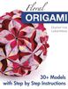 Floral Origami: From Beginner to Advanced: 30 Delicious Origami Flowers and Balls for Home Decoration