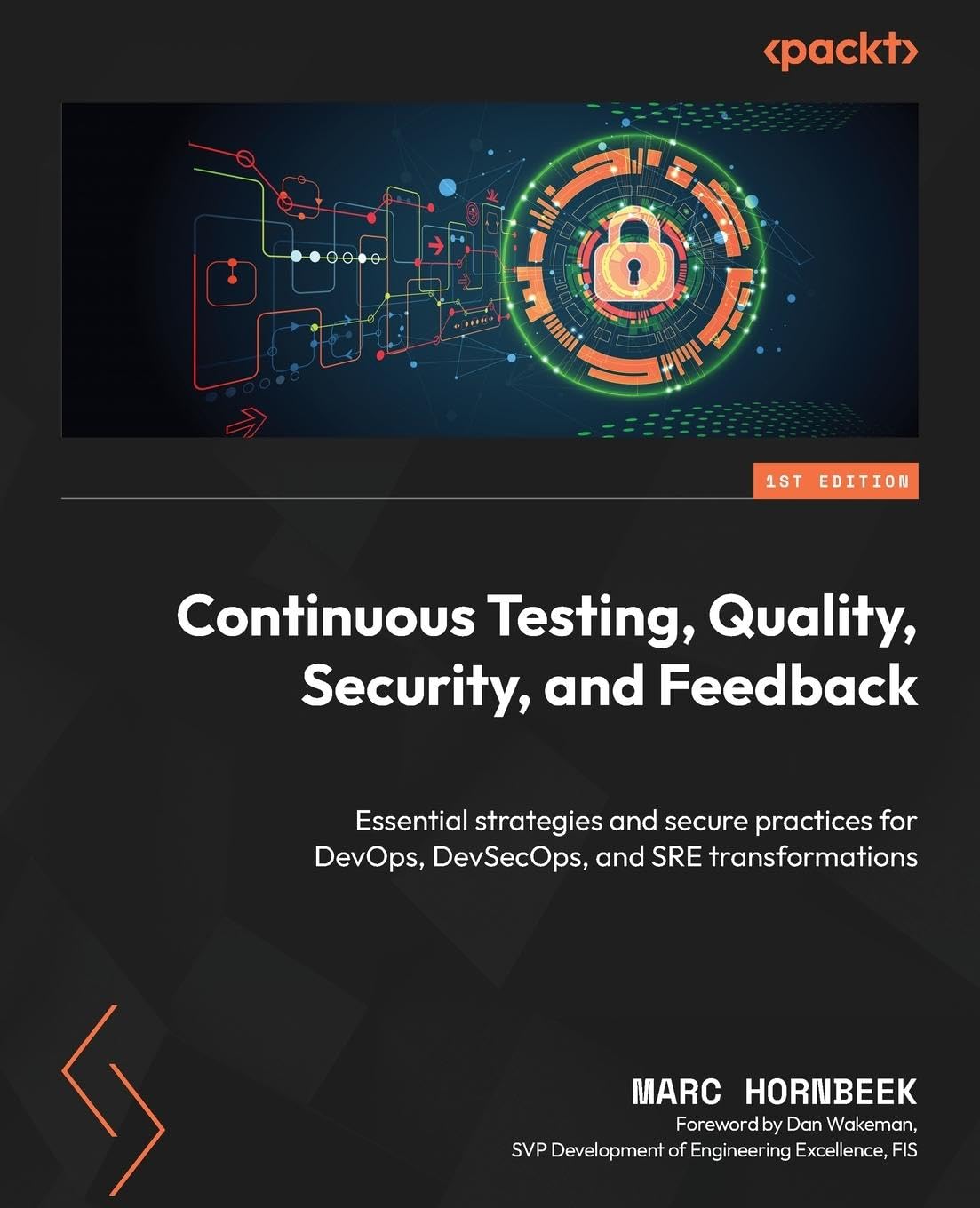 Marc Hornbeek Continuous Testing, Quality, Security, And Feedback, Essential Strategies And Secure Practices For DevOps, DevSecOps, And Sre Transformations