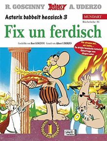 Asterix Mundart Hessisch III: Fix un ferdisch