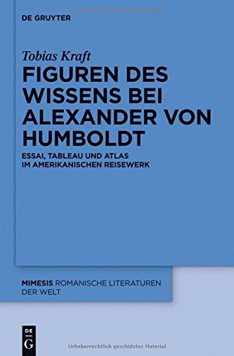Figuren des Wissens bei Alexander von Humboldt: Essai, Tableau und Atlas im amerikanischen Reisewerk (mimesis, Band 59)
